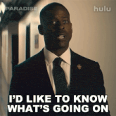 a man in a suit and tie is saying i 'd like to know what 's going on