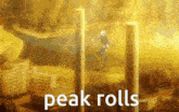 a cartoon scene with the words peak rolls in white