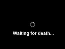 Loading Waiting For Death GIF - Loading Waiting For Death Waiting GIFs