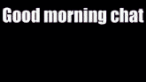 a video game scene with the words good morning chat