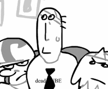 a cartoon of a man wearing a tie and a shirt that says dead be .
