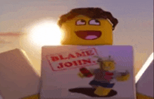 a yellow lego man is holding a sign that says blame john .
