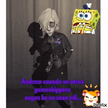 a picture of a spongebob character with the caption andrew cuando ve otros yumeshippers suyos he no sean edi