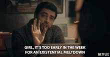 Girl Its Too Early In The Week For An Existential Meltdown Dj Blickenstaff GIF - Girl Its Too Early In The Week For An Existential Meltdown Dj Blickenstaff Silvio GIFs