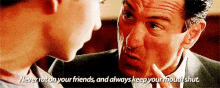 Never Rat On Your Friends, And Always Keep Your Mouth Shut. - Goodfellas GIF - Goodfellas Robert De Niro Jimmy Conway GIFs