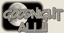 a picture of a full moon with the words goodnight all written in front of it