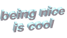 being nice is cool 3d text