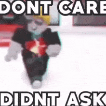 Dont Care Didnt Ask Roblox Lol Funny GIF - Dont Care Didnt Ask Roblox Lol Funny GIFs