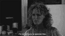 Ignored Fatal Attraction GIF - Ignored Fatal Attraction Im Not Going To Be Ignored GIFs