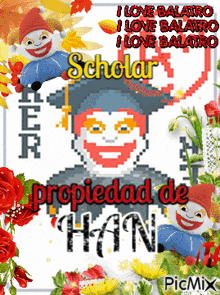a picture of a clown with the words i love balatro scholar and propiedad de han