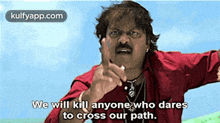 a man in a red shirt is making a funny face and saying we will kill anyone who dares to cross our path