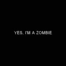 Yes Im A Zombie GIF - Yes Im A Zombie GIFs