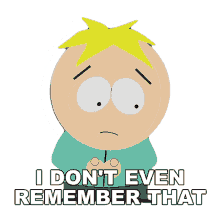 i dont even remember that butters stotch south park s14e2 scrotie mcboogerballs