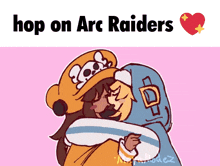 a cartoon drawing of two people hugging with the words hop on arc raiders above them
