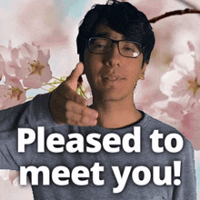 a man with glasses giving a thumbs up with the words pleased to meet you below him