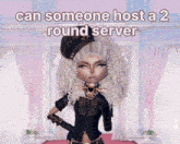 a picture of a doll with the words can someone host a 2 round server on it