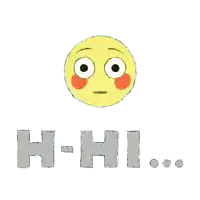 a drawing of a yellow face with red cheeks and the words h-hi below it