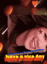 a picture of a woman with a star on her face and the words have a nice day below it