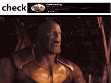 a screenshot of thanos from the movie avengers infinity war with the caption check