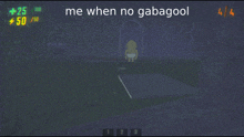 a screenshot of a video game that says me when no gabagool