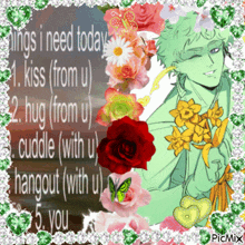 a picture of a man with flowers and the words " ings i need today "