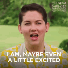 I Am Maybe Even A Little Excited Kristi GIF - I Am Maybe Even A Little Excited Kristi The Great Canadian Baking Show GIFs