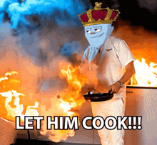 a man with a crown on his head is cooking in front of a fire and the words let him cook