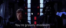 Star Wars Darth Vader GIF - Star Wars Darth Vader Youre Gravely Mistaken GIFs