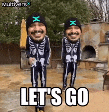 two men in skeleton costumes are dancing with the words let 's go