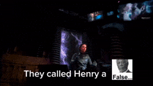 they called henry a false with a picture of a man in the corner