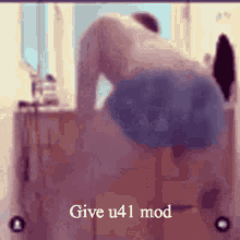 a blurred image of a person with the words " give u41 mod " on the bottom