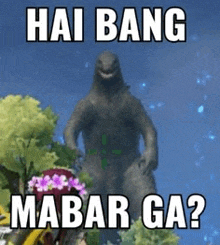 a picture of a monster with the words `` hai bang mabar ga ? '' on it .
