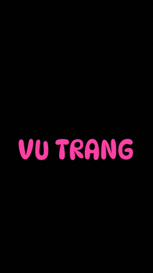 a black background with pink writing that says vu trang