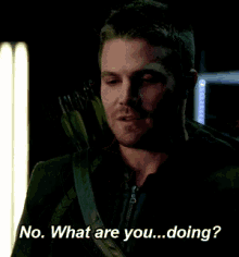 a man is holding a bow and arrow and says " no what are you doing "