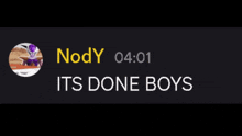 a screenshot of a message from nody which says its done boys