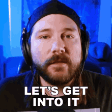 a man with a beard wearing headphones and a hat says let 's get into it