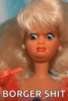 a close up of a barbie doll with the words " borger shit " above her