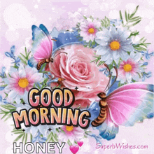 a good morning card with flowers and butterflies and the words good morning honey