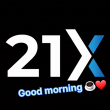 a logo for 21x says good morning and has a cup of coffee