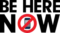 a sign that says " be here now " with a cell phone in a red circle