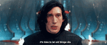 kylo ren star wars adam driver ben solo its time to let