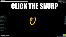 a video game screen says click the snurp