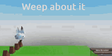 Weep About It GIF - Weep About It GIFs