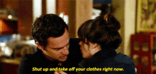 Shut Up Take Off Your Clothes GIF - Shut Up Take Off Your Clothes New Girl GIFs