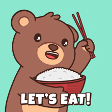 a cartoon of a bear holding chopsticks and a bowl of rice with the words let 's eat below it