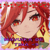 a picture of a red haired anime girl with the name mavuka de tina < 3