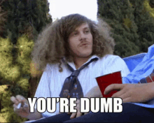 Workaholics GIF - Workaholics Blake Anderson You Are Dumb GIFs