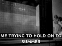 Dont Go Me Trying To Hold Onto Summer GIF - Dont Go Me Trying To Hold Onto Summer GIFs