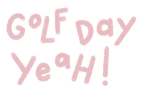 a white background with the words golf day yeah written in pink