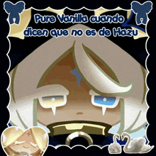 a picture of a cartoon character with the words " pure vanilla cuando dicen que no es de hazu "